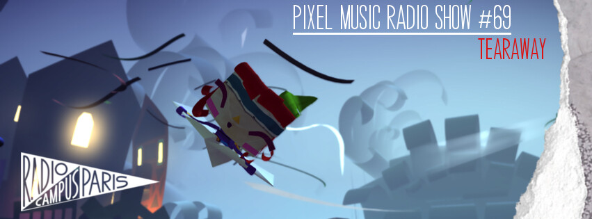 Pixel Music Radio Show #69 - Tearaway