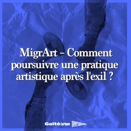 MigrArt - Comment poursuivre une pratique artistique après l'exil ? episode artwork